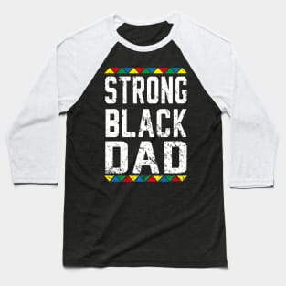 Strong Black Dad Baseball T-Shirt